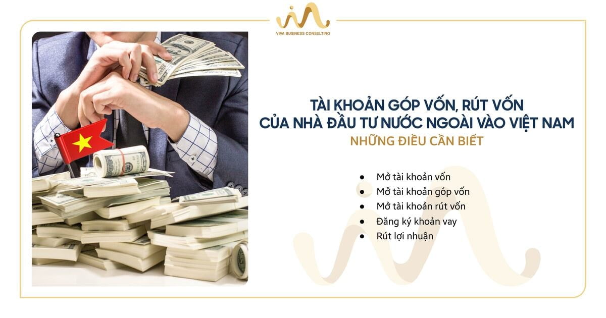 Tài khoản góp vốn, rút vốn của nhà đầu tư nước ngoài vào Việt Nam