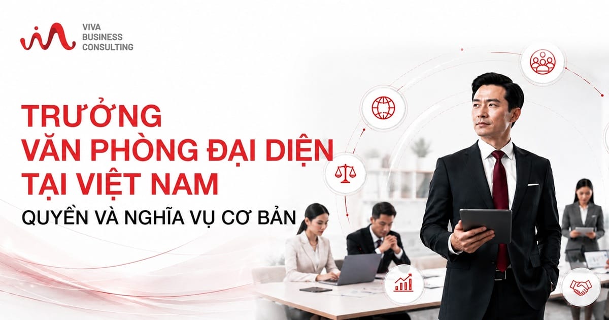 Quyền và nghĩa vụ của trưởng văn phòng đại diện tại Việt Nam