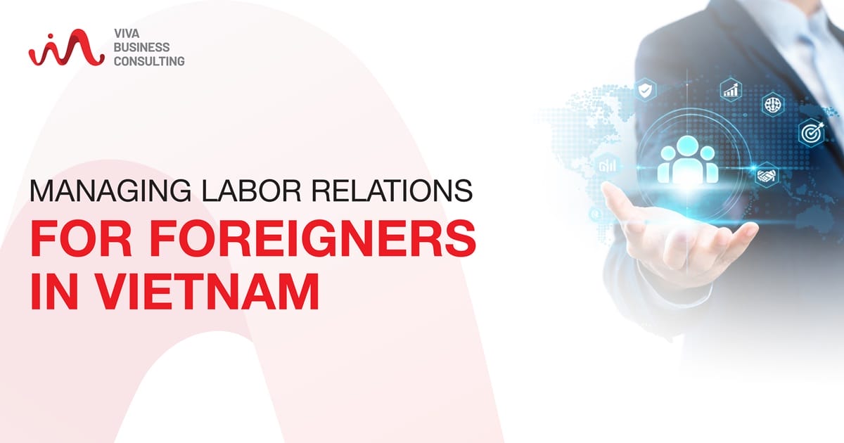 Manage labor relations for foreigners in Vietnam