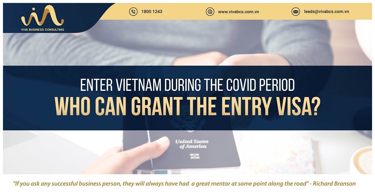 ENTER VIETNAM DURING THE COVID PERIOD - WHO CAN GRANT THE ENTRY VISA