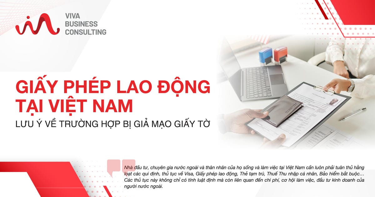 Giấy phép lao động tại Việt Nam - Lưu ý giả mạo giấy tờ