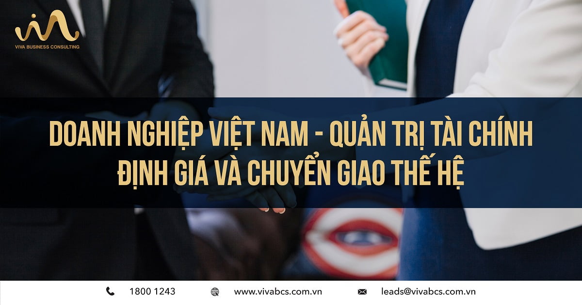 Doanh nghiệp việt nam - quản trị tài chính, định giá và chuyển giao thế hệ