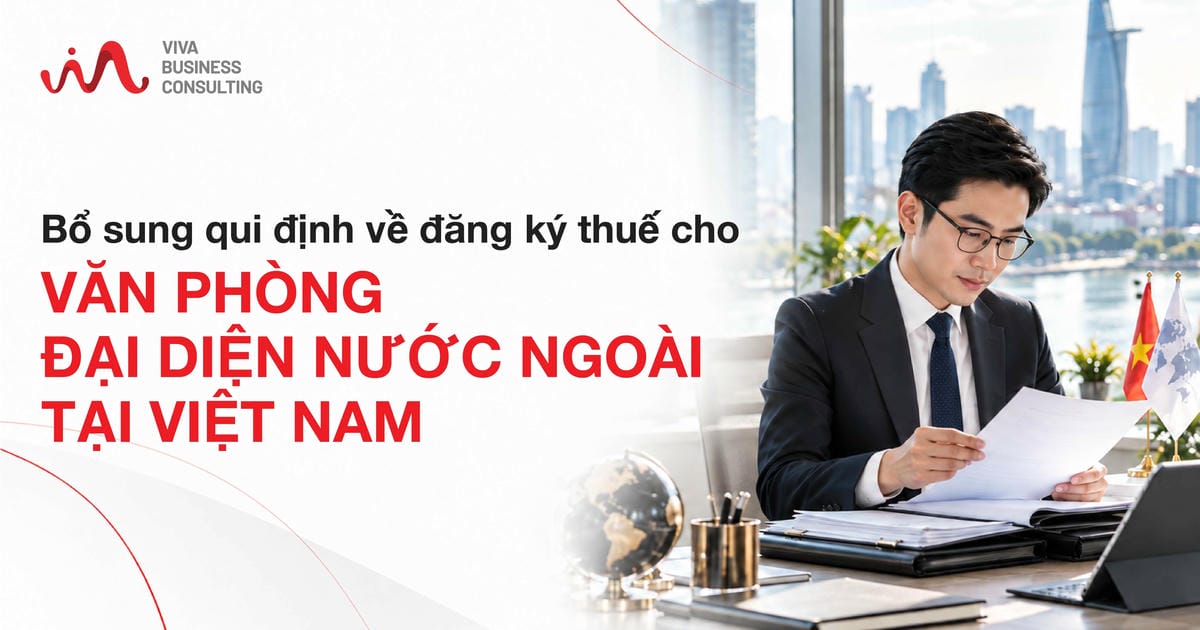 Cập nhật và áp dụng qui định về thông tin đăng ký thuế cho văn phòng đại diện nước ngoài tại Việt Nam