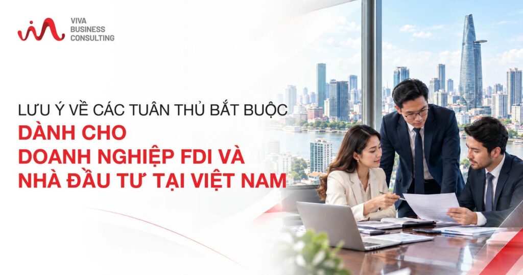 Lưu ý tuân thủ bắt buộc cho doanh nghiệp FDI và Nhà đầu tư